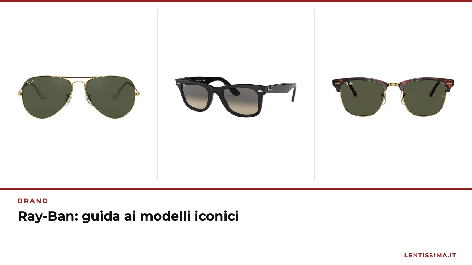 Ray-Ban: la guida completa ai modelli più iconici